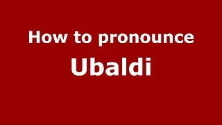 How to pronounce Ubaldi