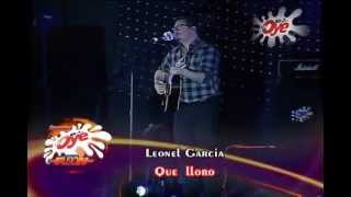 LEONEL GARCIA QUE LLORO En vivo