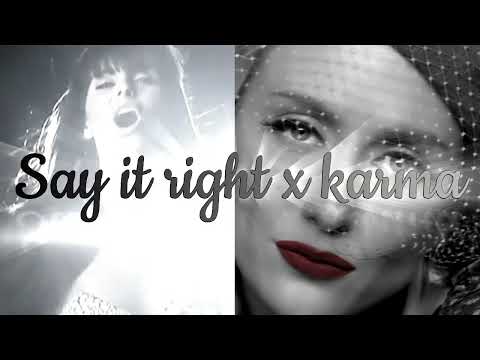 Say It Right x Karma (Nelly Furtado vs. Brit Smith) MASHUP/ REMIX