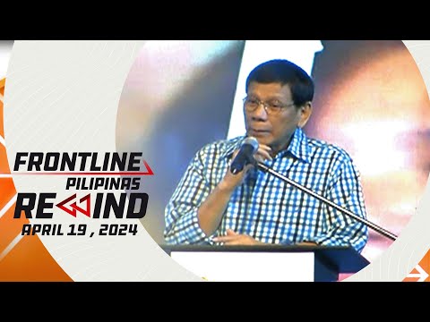 Frontline Pilipinas Rewind April 19, 2024 #FrontlineRewind