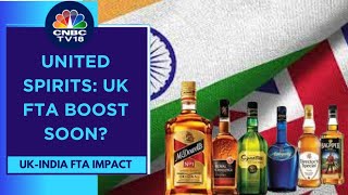 Benefit From The India-UK FTA Will Be 5-15% Depending On The MRP: United Spirits | CNBC TV18