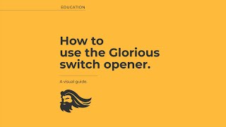 How To: Open Switches (with the Glorious Switch Opener)