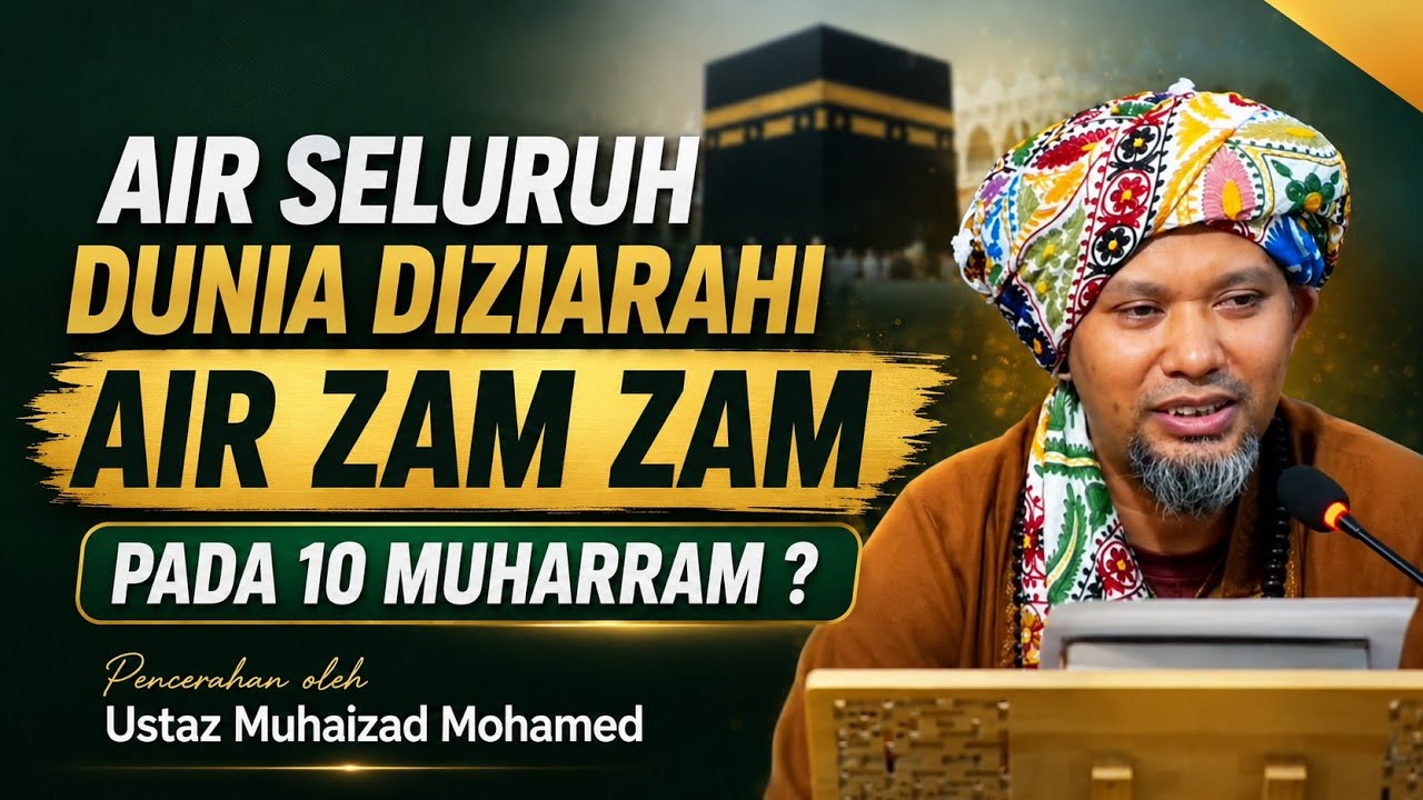 Kelebihan 10 Muharram , Air Seluruh Dunia Diziarahi Air Zam Zam ? #UstazMuhaizad 