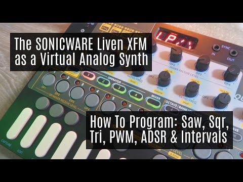 How to use the SONICWARE Liven XFM as a Virtual Analog Synth