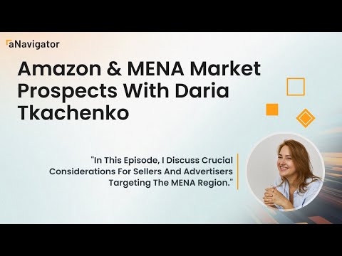 (Ep. 2) Amazon & MENA eCommerce Market Prospects with Daria Tkachenko