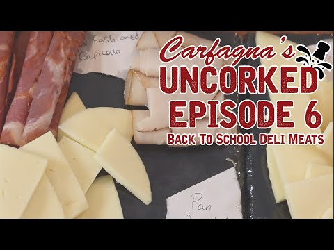Carfagna's Uncorked - Episode 6 - Back to School: Deli Meats and More!