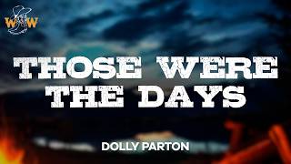 Dolly Parton - Those Were the Days (Lyrics)