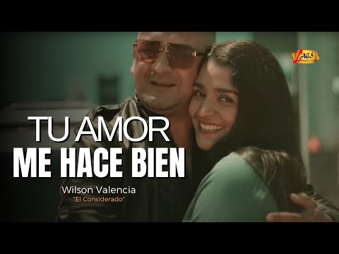 Wilson Valencia "El Considerado" - Tu Amor Me Hace Bien (Video Oficial) | TecnoCumbia