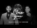I Love You (Anthem) - Emmanuel Gyamfi ft Lydia Kabs