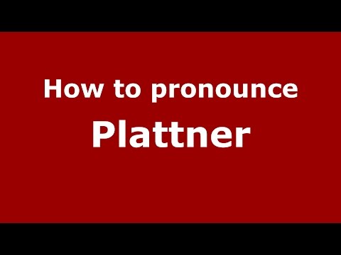 How to pronounce Plattner