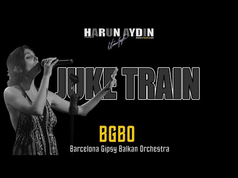 Juke Train | BGKO (Barcelona Gipsy Balkan Orchestra)