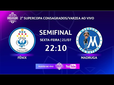 Fênix FS x Madruga • Semifinal • 2ª Supercopa Consagrados/Varzea ao Vivo