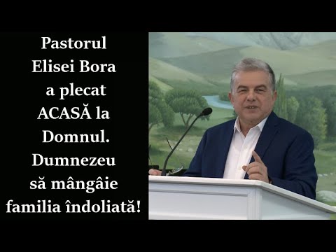 Pastorul Elisei Bora a plecat ACASĂ la Domnul. Dumnezeu să mângâie familia îndoliată!