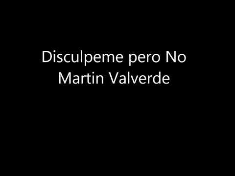 Disculpeme pero No   Martin Valverde version estudio