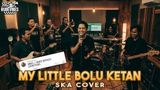 Download lagu MBG = MAS BAHLIL GANTENG - MY LITTLE BOLU KETAN SKA COVER (RUDE VIBES) mp3