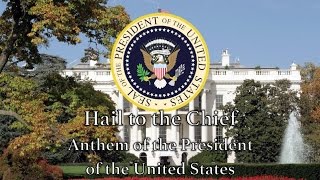 U.S. Presidential Anthem: Hail to the Chief