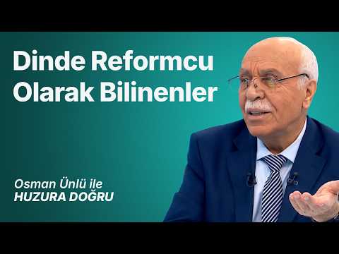 Dinde Reformcu Olarak Bilinenler | Osman Ünlü ile Huzura Doğru | 26 Temmuz 2026