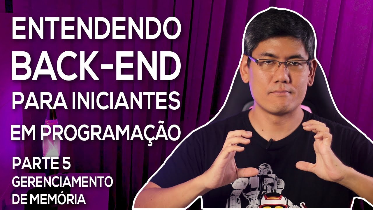 Gerenciamento de Memória (Parte 1) | Entendendo Back-end para Iniciantes  (Parte 5)