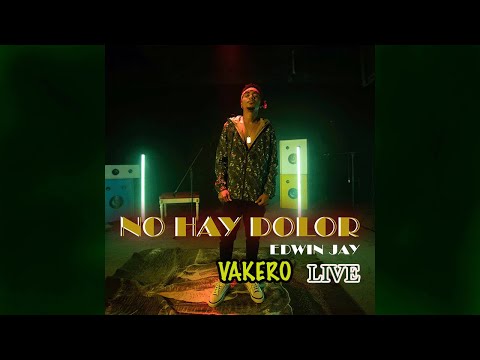 NO HAY DOLOR LIVE - VAKERO X EDWIN JAY