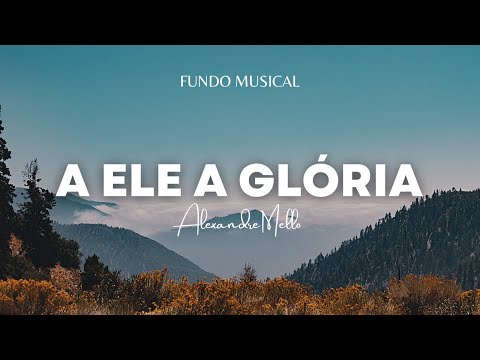 Fundo Musical para Oração | A Ele a Glória | Jesus | Instrumental ...