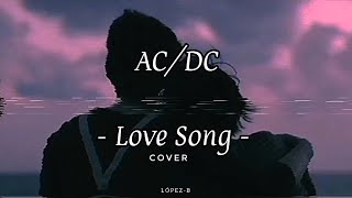 AC*DC - Love song &quot;cover&quot; (subtitulos español-inglés)
