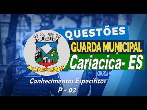 QUESTÕES GUARDA  MUNICIPAL DE CARIACICA -ES - IDEAL Questões