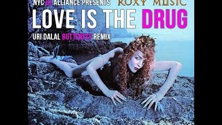 Roxy Music - Love Is The Drug (Uri Dalal Butterfly Mix)
