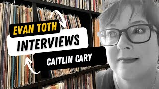 Caitlin Cary from Whiskeytown: The Evan Toth Interview, 9/23/22