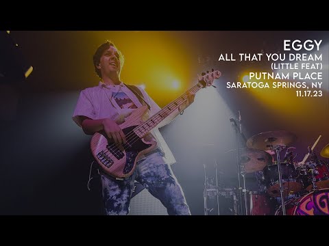 Eggy - All That You Dream (Little Feat) - Putnam Place - Saratoga Springs, NY - 11.17.23