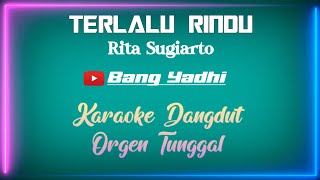 Download lagu Karaoke TERLALU RINDU by Rita Sugiarto (cover) mp3 Download lagu Karaoke TERLALU RINDU by Rita Sugiarto (cover) mp3