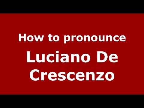 How to pronounce Luciano De Crescenzo (Italian/Italy) - PronounceNames.com