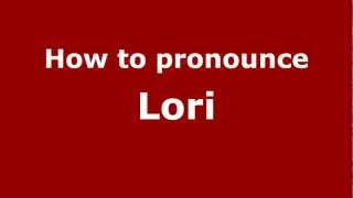 How to pronounce Lori