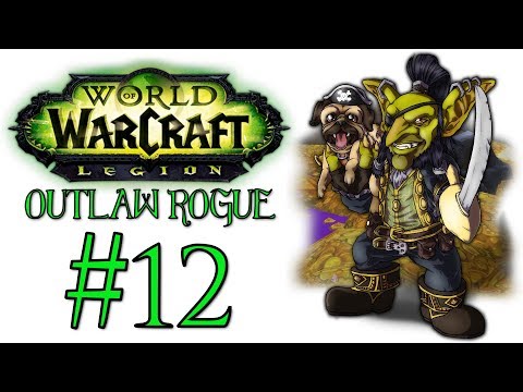 World Of Warcraft: Legion - Outlaw Rogue | Let's Play Ep.12 | Harvesting Parts [Wretch Plays]