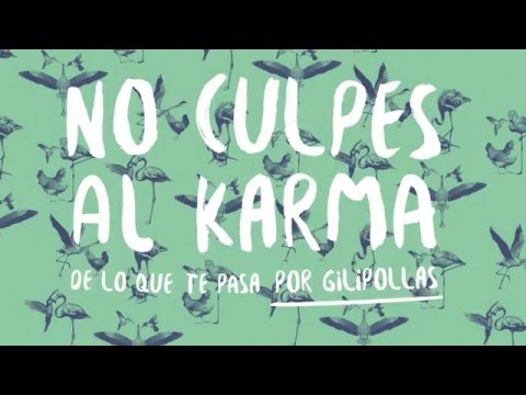 No Culpes Al Karma De Lo Que Te Pasa Por Gilipollas (2016) Teaser