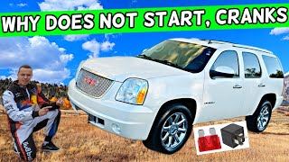 WHY GMC YUKON XL CRANKS BUT DOES NOT START 2007 2008 2009 2010 2011 2012 2013 2014