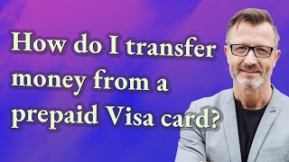How do I transfer money from a prepaid Visa card?