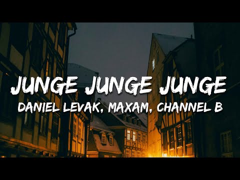 Daniel Levak, MAXAM, Channel B - Junge Junge Junge (Lyrics/Text)