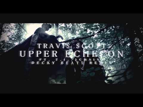 UPPER ECHELON DECKY BEATS REMIX // TRAVI$ SCOTT ft. 2 Chainz, T.I.