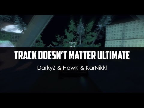 DarkyZ ft. HawK ft. KarNikkl - Track Doesn't Matter Ultimate