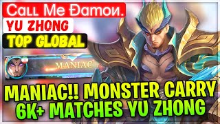 MANIAC!! Monster Carry 6K+ Matches Yu Zhong [ Top Global Yu Zhong ] Cɑʟʟ Me Ðɑmoи. - Mobile Legends