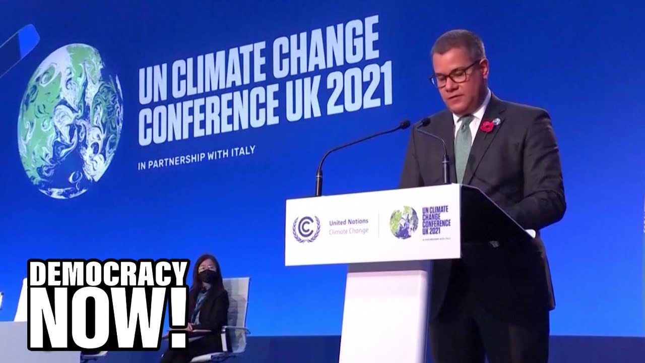 Rich Countries Bring “Tough Talk on Climate” to COP26 No New Plans or Money to Curb Global Emissions