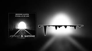 Dennis Lloyd - Tunnel Of My Life (Swight &amp; Blin'Brain Bootleg)