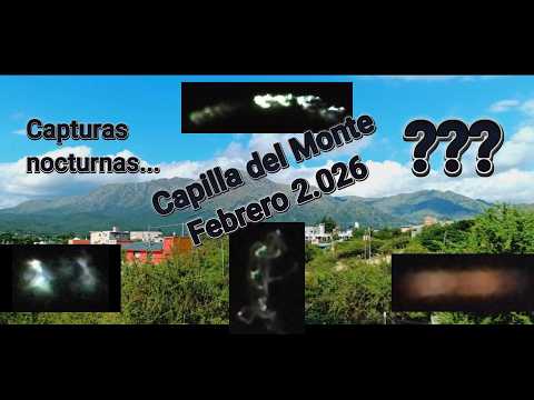 Luces...??? Capilla del Monte - Capturas - Febrero 2.026.-