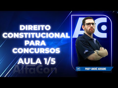 DIREITO CONSTITUCIONAL PARA CONCURSOS 2023 - AULA 1/5 - AlfaCon