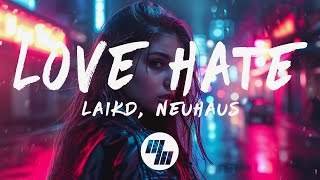 laikd & Neuhaus - Love Hate (Lyrics)