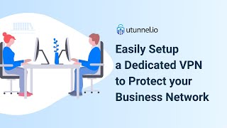 Secure your Business Network with UTunnel Business VPN Solution