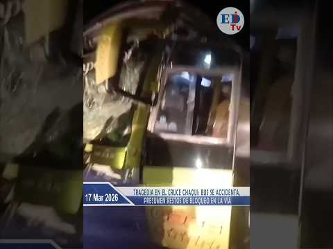 Tragedia en el Cruce Chaqui: bus se accidenta, presumen restos de bloqueo en la vía