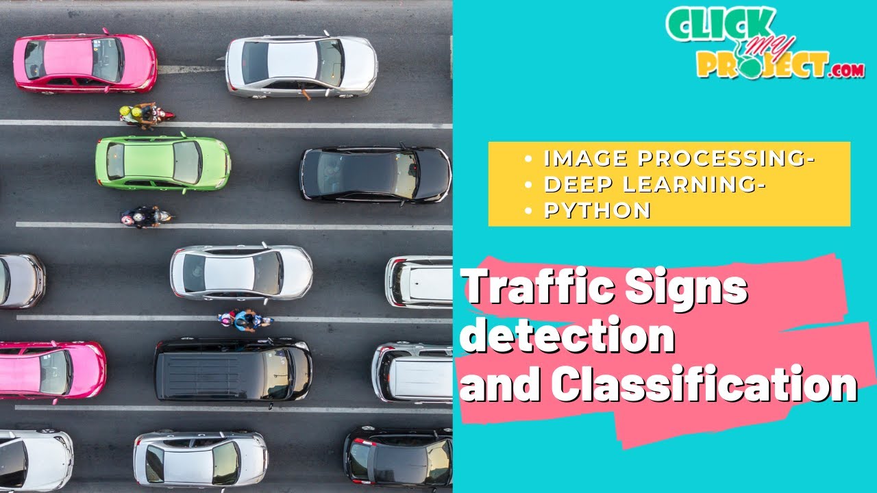 Python Machine Learning Project Traffic Signs Detection and Classification- ClickMyProject