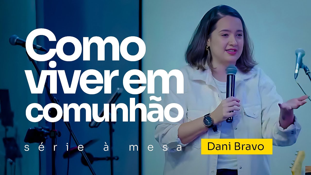 COMO VIVER EM COMUNHÃO | Dani Bravo