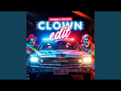 CHAMA A POLÍCIA (Clown Edit)